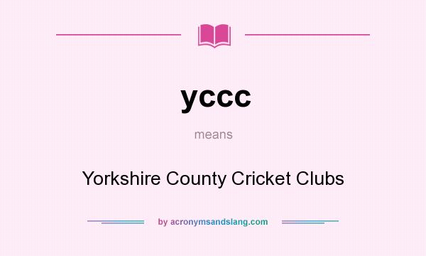 What does yccc mean? It stands for Yorkshire County Cricket Clubs