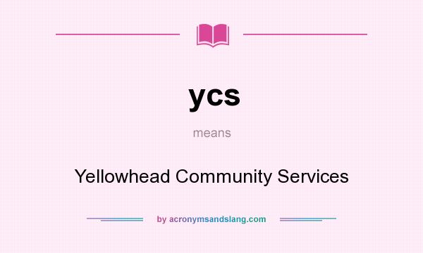 What does ycs mean? It stands for Yellowhead Community Services