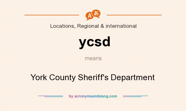 What does ycsd mean? It stands for York County Sheriff`s Department