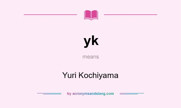 What does yk mean? It stands for Yuri Kochiyama