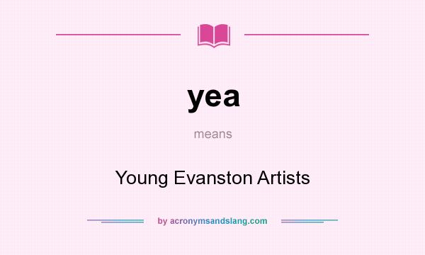 What does yea mean? It stands for Young Evanston Artists