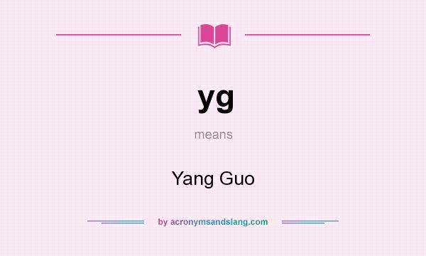 What does yg mean? It stands for Yang Guo