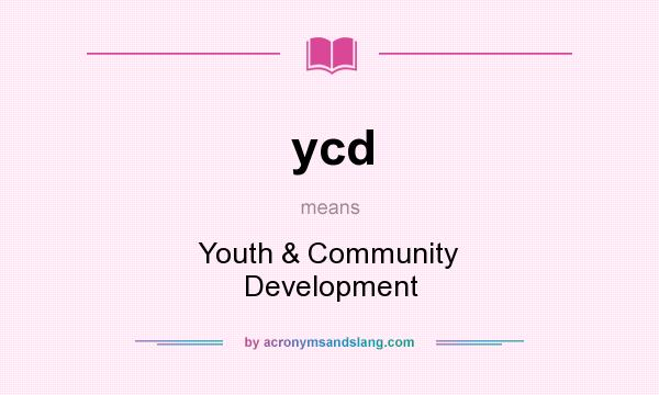 What does ycd mean? It stands for Youth & Community Development