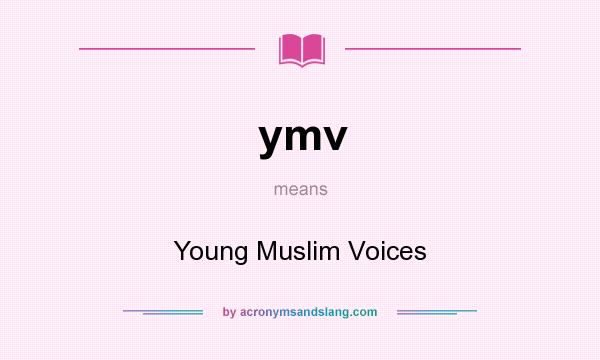 What does ymv mean? It stands for Young Muslim Voices