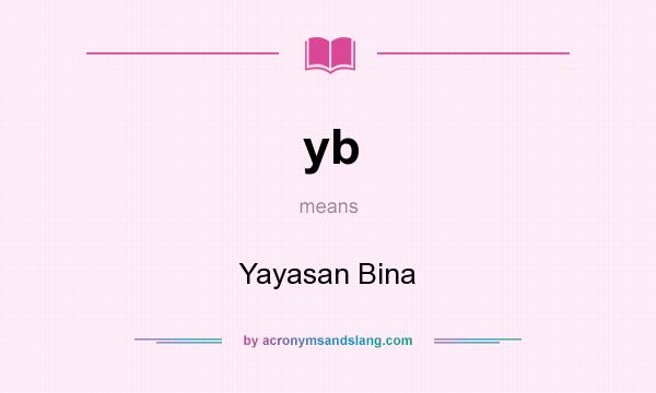 What does yb mean? It stands for Yayasan Bina