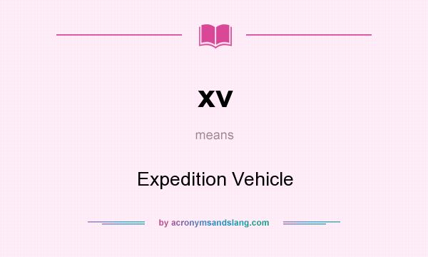What does xv mean? It stands for Expedition Vehicle