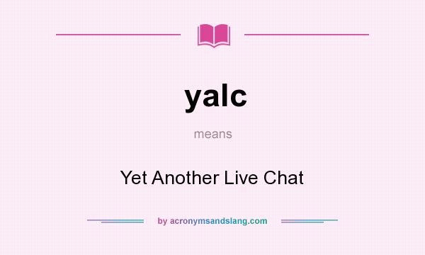 What does yalc mean? It stands for Yet Another Live Chat