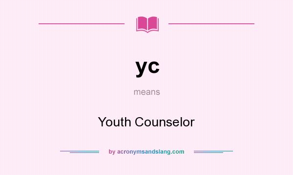 What does yc mean? It stands for Youth Counselor