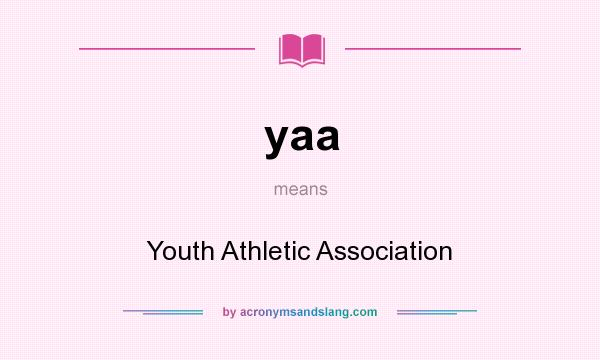 What does yaa mean? It stands for Youth Athletic Association