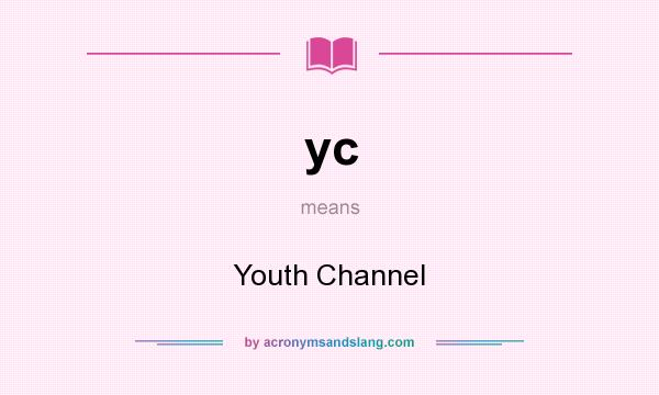 What does yc mean? It stands for Youth Channel
