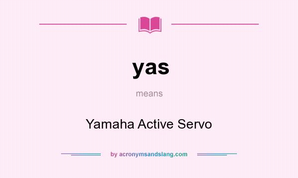 What does yas mean? It stands for Yamaha Active Servo