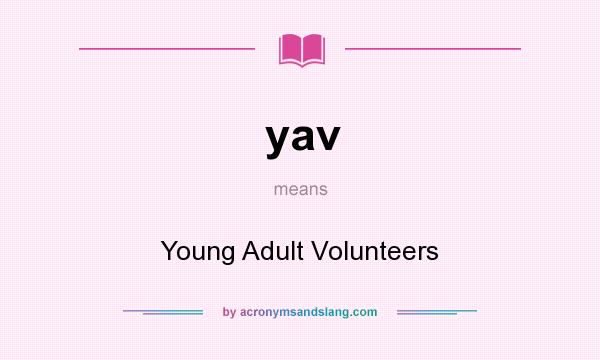 What does yav mean? It stands for Young Adult Volunteers
