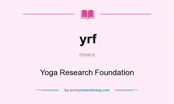 What does yrf mean? It stands for Yoga Research Foundation
