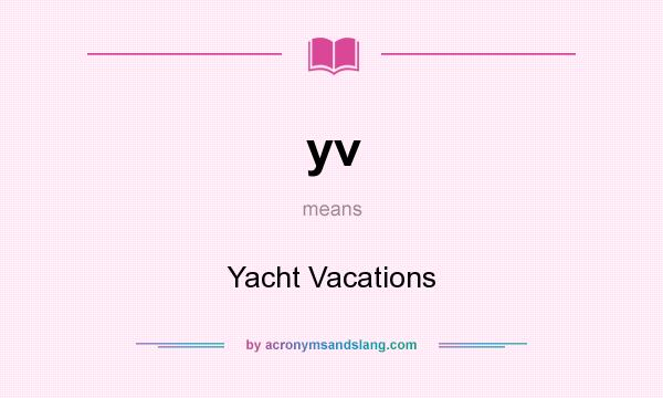 What does yv mean? It stands for Yacht Vacations
