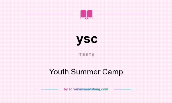 What does ysc mean? It stands for Youth Summer Camp