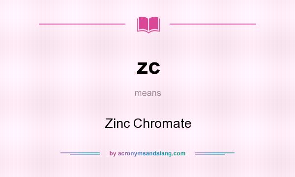 What does zc mean? It stands for Zinc Chromate