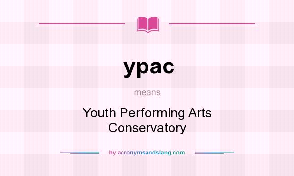What does ypac mean? It stands for Youth Performing Arts Conservatory