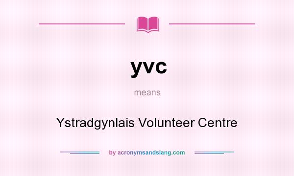 What does yvc mean? It stands for Ystradgynlais Volunteer Centre