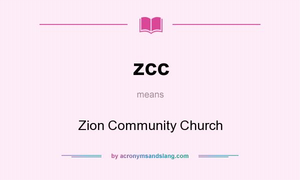 What does zcc mean? It stands for Zion Community Church