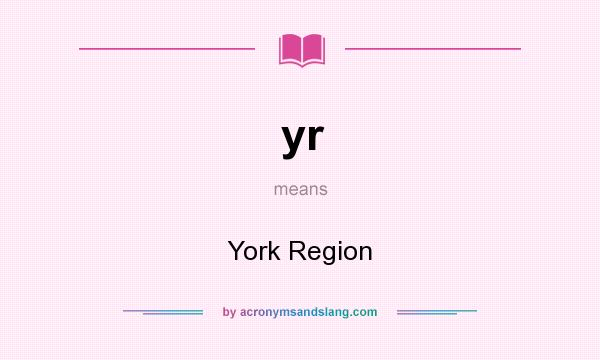 What does yr mean? It stands for York Region