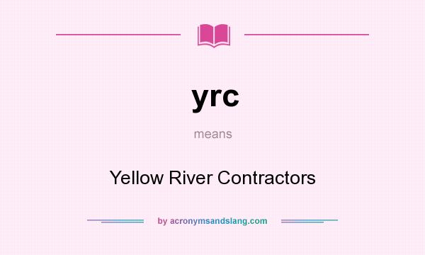 What does yrc mean? It stands for Yellow River Contractors