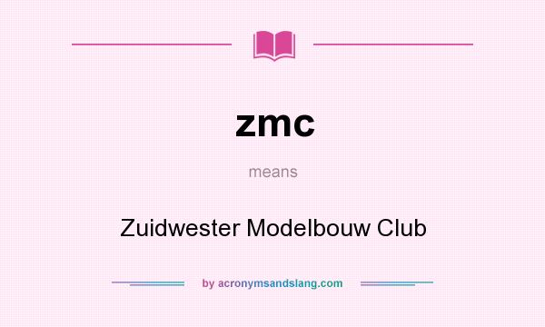 What does zmc mean? It stands for Zuidwester Modelbouw Club