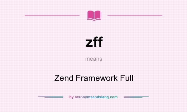 What does zff mean? It stands for Zend Framework Full
