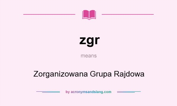 What does zgr mean? It stands for Zorganizowana Grupa Rajdowa