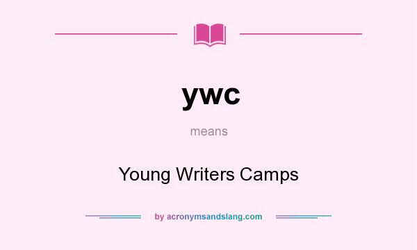 What does ywc mean? It stands for Young Writers Camps