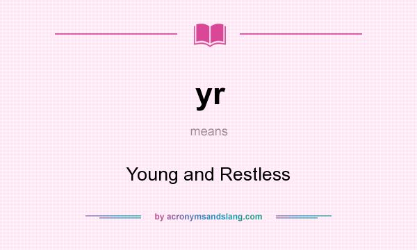 What does yr mean? It stands for Young and Restless