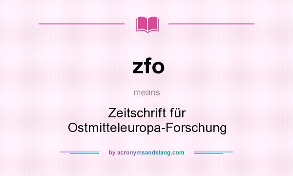 What does zfo mean? It stands for Zeitschrift für Ostmitteleuropa-Forschung