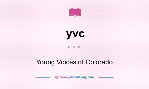 What does yvc mean? It stands for Young Voices of Colorado