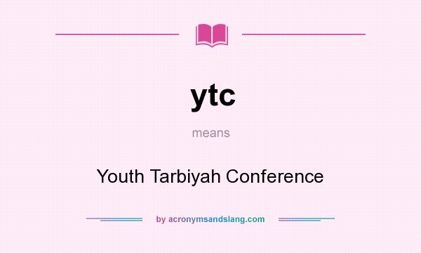 What does ytc mean? It stands for Youth Tarbiyah Conference