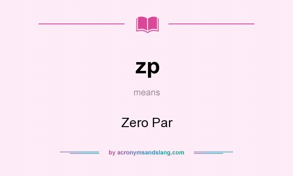 What does zp mean? It stands for Zero Par
