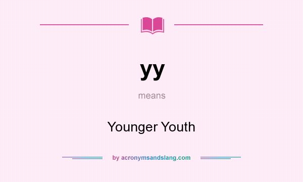 What does yy mean? It stands for Younger Youth