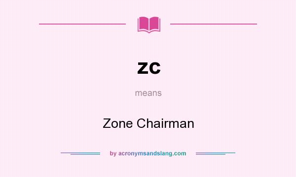 What does zc mean? It stands for Zone Chairman