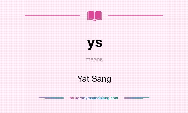 What does ys mean? It stands for Yat Sang