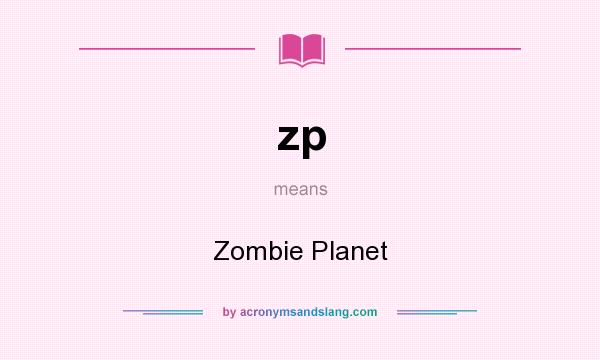 What does zp mean? It stands for Zombie Planet