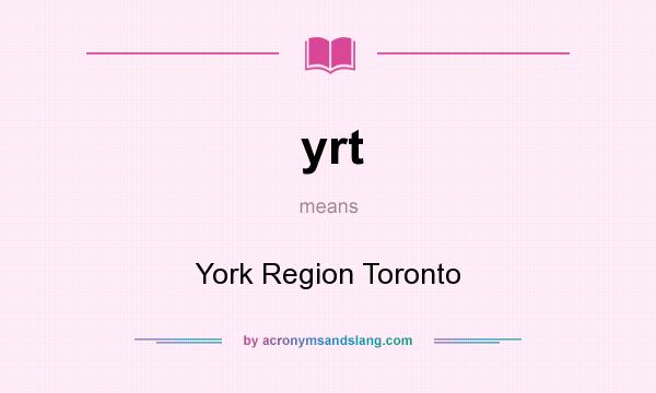 What does yrt mean? It stands for York Region Toronto