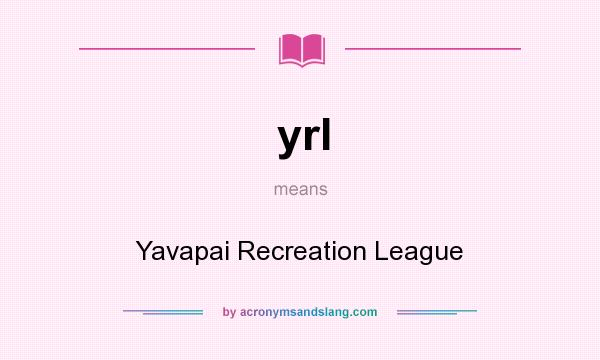 What does yrl mean? It stands for Yavapai Recreation League