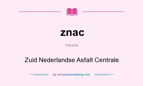 What does znac mean? It stands for Zuid Nederlandse Asfalt Centrale