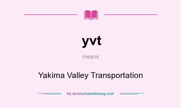 What does yvt mean? It stands for Yakima Valley Transportation