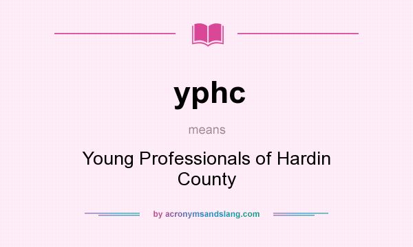 What does yphc mean? It stands for Young Professionals of Hardin County