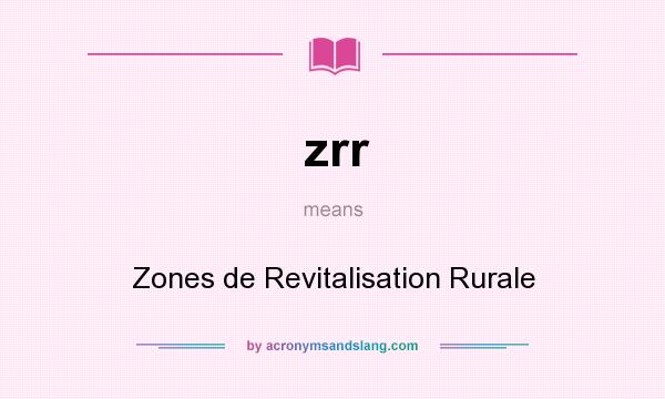 What does zrr mean? It stands for Zones de Revitalisation Rurale