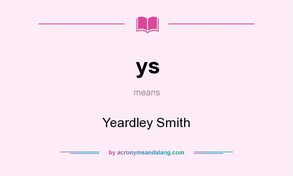 What does ys mean? It stands for Yeardley Smith