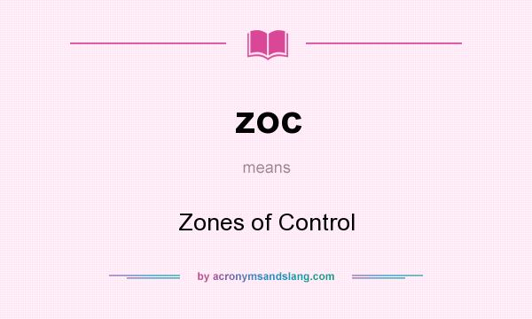 What does zoc mean? It stands for Zones of Control