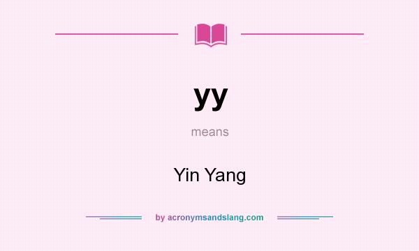 What does yy mean? It stands for Yin Yang