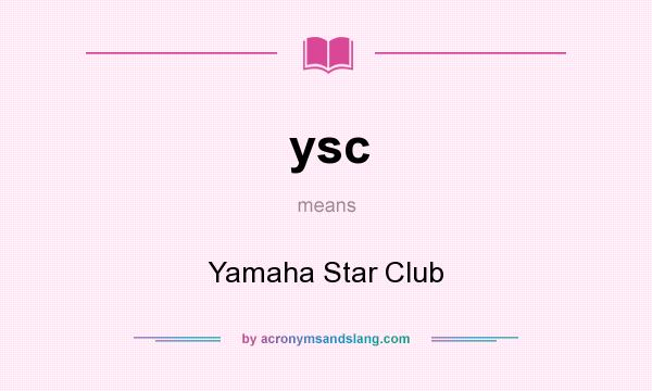 What does ysc mean? It stands for Yamaha Star Club