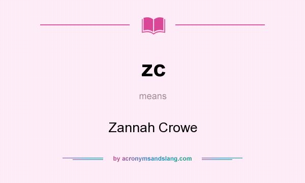 What does zc mean? It stands for Zannah Crowe