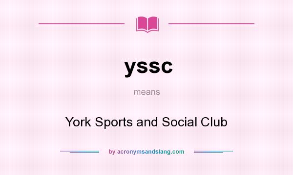 What does yssc mean? It stands for York Sports and Social Club